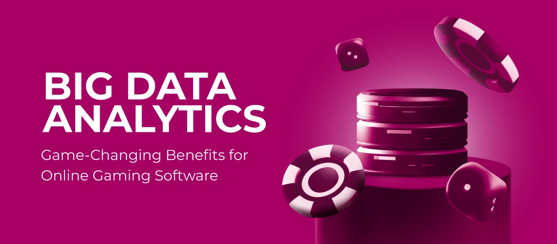 Big Data Analytics:  Game-Changing Benefits for Online Gaming Software