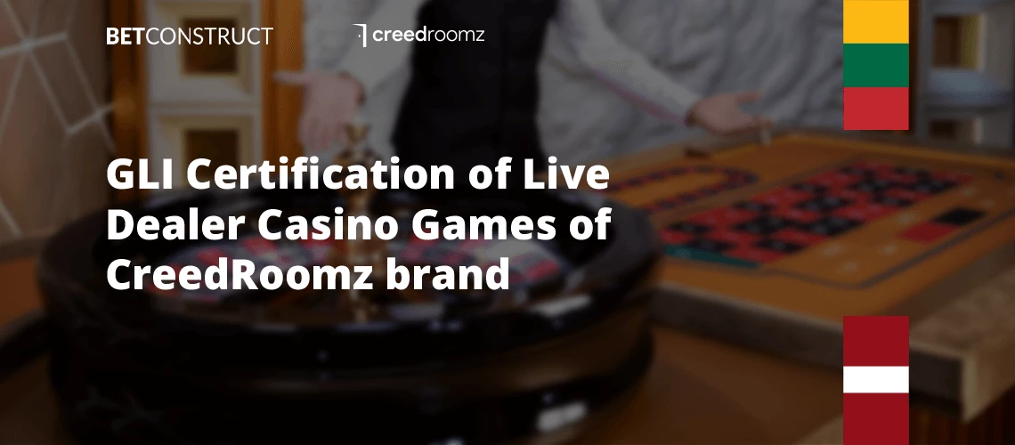 BetConstruct Receives GLI Certification of Live Dealer Casino Games of CreedRoomz Brand