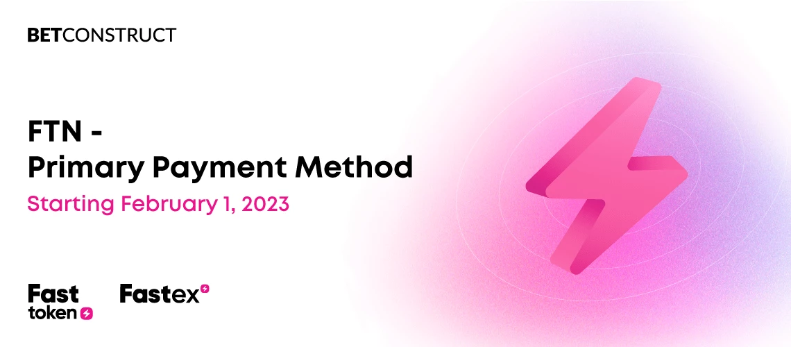 BetConstruct will Adopt Fasttoken (FTN) as its Primary Payment Method
